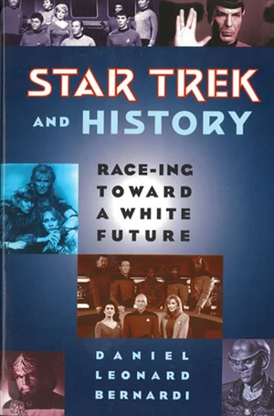 Star Trek and History Race-ing Toward a White Future