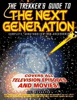 The Trekkers Guide to The Next Generation Complete Unauthorized and Uncensored