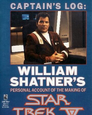Captain S Log William Shatner S Personal Account Of The Making Of Star Trek V The Final Frontier Memory Alpha Fandom