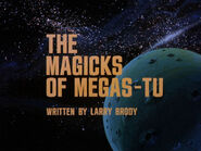 "The Magicks of Megas-Tu"