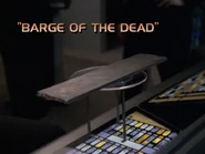 6x03 Barge of the Dead title card.jpg (75 KB) "Barge of the Dead"