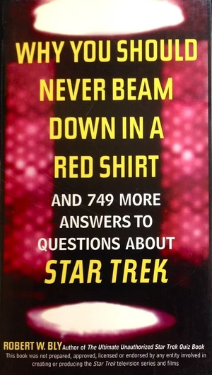 Why You Should Never Beam Down in a Red Shirt and 749 More Answers to Questions About Star Trek