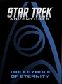Star Trek Adventures - Keyhole of Eternity cover.jpg (52 kio) "The Keyhole of Eternity" {TOS} (2022)