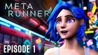Meta Runner Episode 1