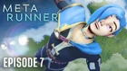 Meta Runner Episode 7