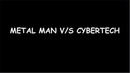 Metal Man V-S Cybertech