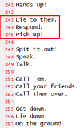 Text that was presumably going to be used for interrogations. This revealed that besides calling, direct interrogation, and telling them to lie down, there was originally going to be responses for lying, responding, and picking up the radio.