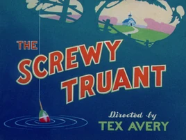 The Screwy Truant