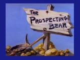 The Prospecting Bear