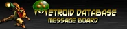 MDBmbbanner.png (116 KB) Banner for the now defunct message board. Artwork of Samus Aran and other characters is randomly generated; this image depicts artwork from Metroid Prime.