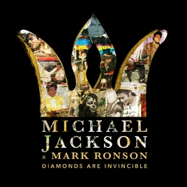 Michael Jackson x Mark Ronson- Diamonds are Invincible