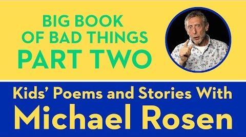 Big Book of Bad Things - Part 2 - Kids' Poems and Stories With Michael Rosen