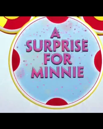 A Surprise For Minnie Mickey Mouse Clubhouse Episodes Wiki Fandom It's a surprise tool that will helps us later is a series of image macros featuring a screenshot from the disney channel animated television series mickey. a surprise for minnie mickey mouse