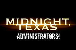 Midnight, Texas Administrators