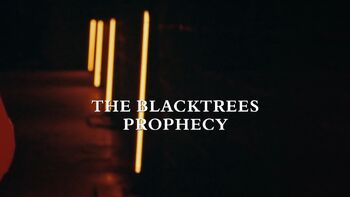 The Blacktrees Prophecy title card