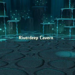 Riverdeep Cavern
