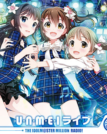 The Idolm Ster Million Radio Theme Song U N M E I Live The Idolm Ster Million Live Wiki Fandom
