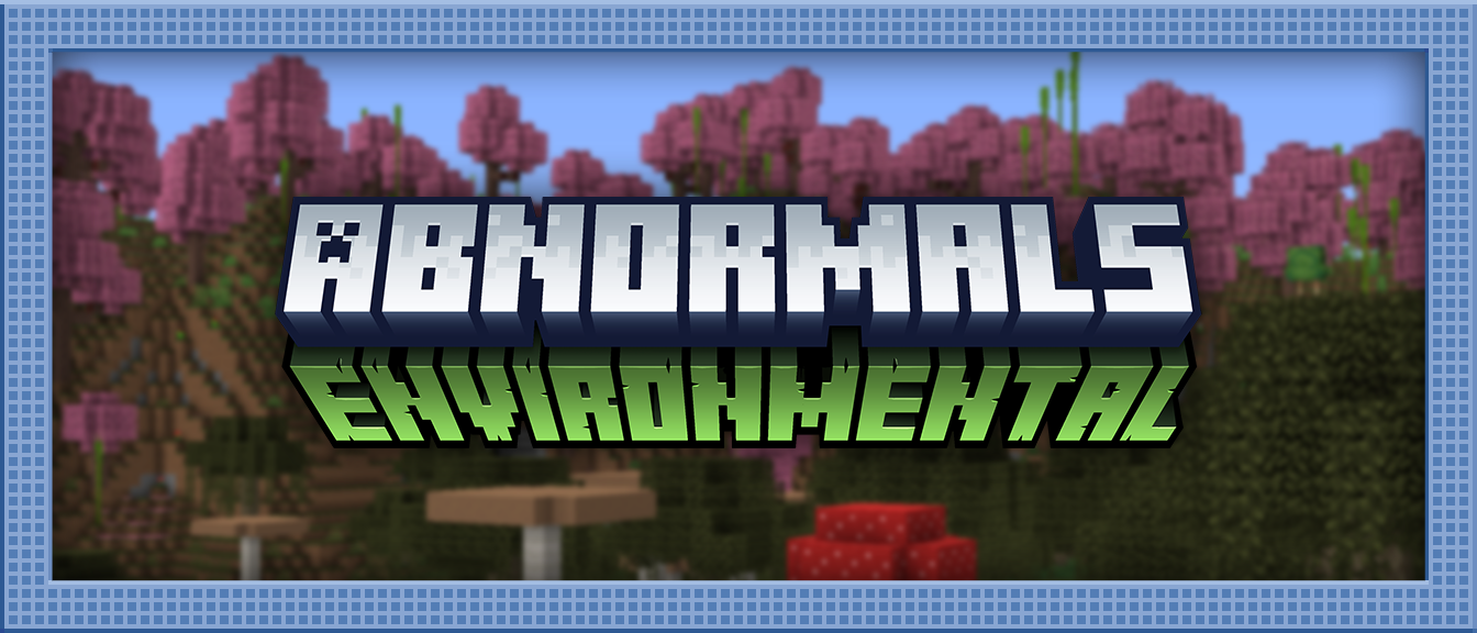 Environmental, Minecraft Abnormals Wiki