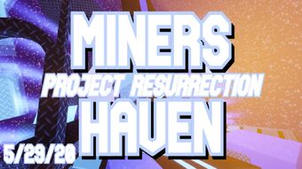 Miners Haven Project Resurrection Wiki Fandom - ressurection roblox