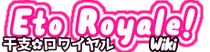 Eto Royale Wiki