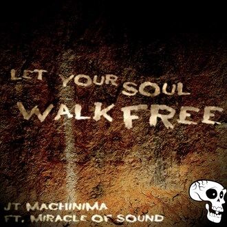 Let Your Soul Walk Free (J.T. Machinima) | Miracle of Sound