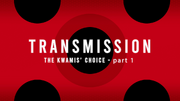 Karta tytułowa odcinka „Transmisja” – biały napis „Transmission (The Kwamis' Choice – Part 1)” na czerwonym tle w czarne kropki