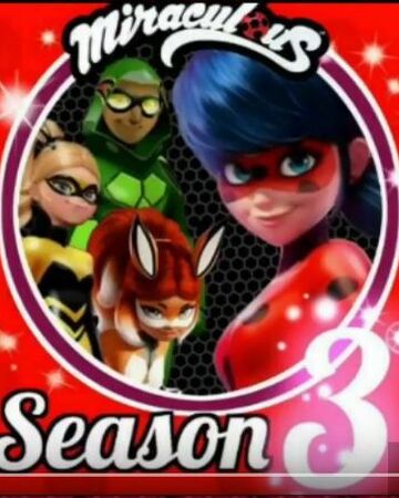 Saison 3 Wikia Miraculous Ladybug Fandom