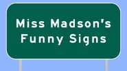Miss Madson's Funny Signs
