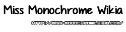 Miss Monochrome Wiki