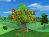 Bug Your Mom Day