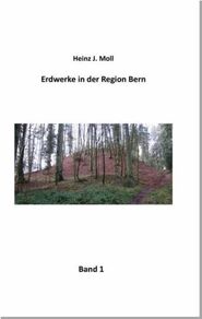 Erdwerke in der Region Bern, Bd. 1 (H. J. Moll)