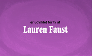 Danish DVD - 'Developed for Television by Lauren Faust' Credit