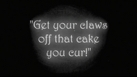Get your claws off that cake you cur! S2E24