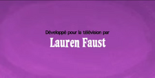 French (Canada) DVD - 'Developed for Television by Lauren Faust' Credit