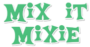 Mix it Mixie