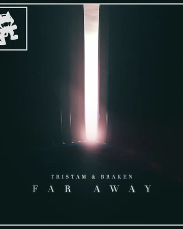 Far Away Tristam Braken Monstercat Wiki Fandom When all of your wind has gone and all of the paths you've drawn have sunk to the ocean sand where no one can see. far away tristam braken