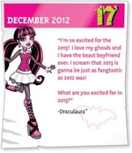 "I'm so excited for the 2013! I love my ghouls and I have the beast boyfriend ever. I scream that 2013 is gonna be just as fantastic as 2012 was! What are you excited for in 2013?"—Draculaura