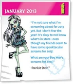 "I'm not sure what I'm screaming about for 2013 yet. But I don't fear the year! It's okay to not know what's in store-even though my friends seem to have some spooktacular screams for 2013! What are your Boo Year's screams for 2013?"—Frankie Stein