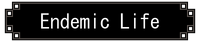 Endemic Life