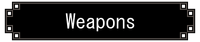 Weapons