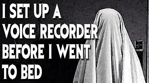 "I Set up a Voice Recorder Before I Went to Bed..." (Part 2) reading by MrCreepyPasta