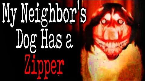 "My Neighbor's Dog Has a Zipper" reading by MrCreepyPasta