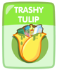 Trashy Tulip.png (28 KB)