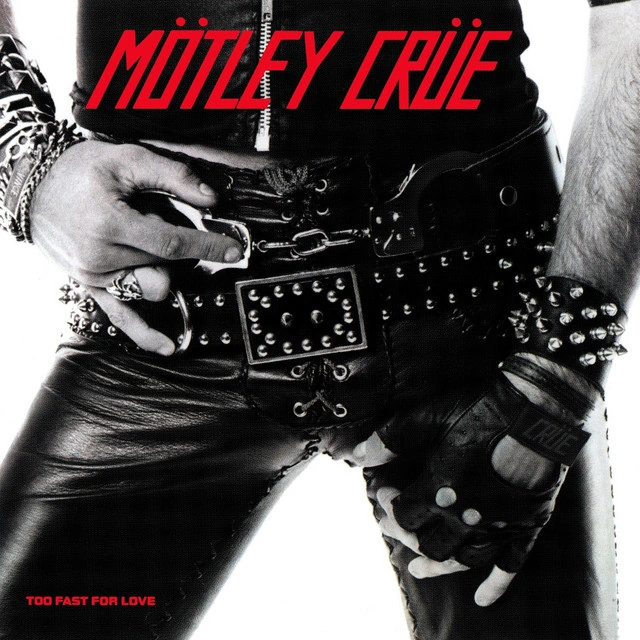 Too Fast for Love Mötley Crüe