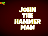 John the Hammer Man