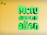 Motu Saves Alien