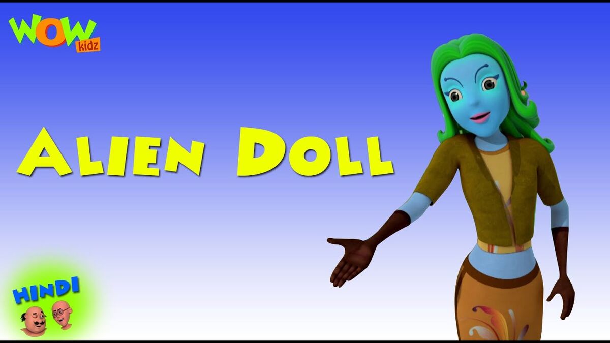 Alien Doll | Motu Patlu Wiki | Fandom Alien Doll | Motu Patlu Wiki | Fandom