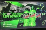 Fixnwlxvx8f51.jpg (75 KB) Leaked promotional poster for Riddler's Brew's release promoting The Batman, with Riddler's Brew, the original Mountain Dew, and Mountain Dew Zero Sugar all sporting promotional artwork for the film.