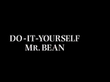 Do-It-Yourself Mr. Bean