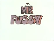 Mr. Fussy Title Card.png (482 KB) The Mr. Men episode "Mr. Fussy" is first broadcast in the US.